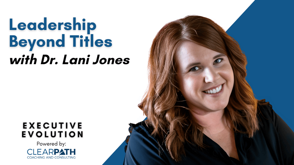 Leadership Beyond Titles with Dr. Lani Jones