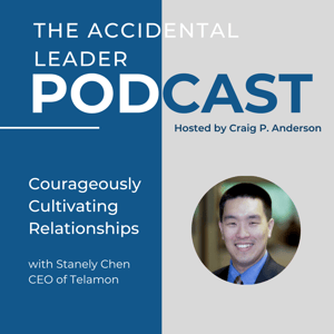 Courageously Cultivating Relationships with Stanley Chen